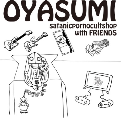 Satanicpornocultshop「OYASUMI」