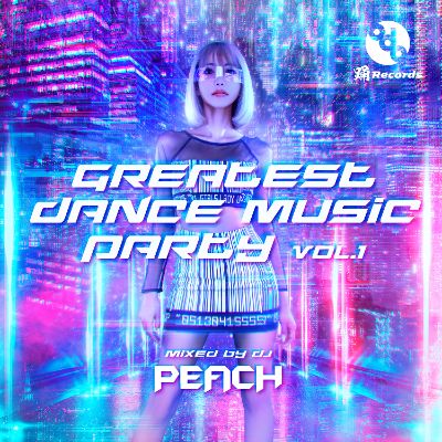 GREATEST DANCE MUSIC PARTY vol.1 Mixed by DJ PEACH