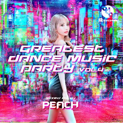 GREATEST DANCE MUSIC PARTY vol.4 Mixed by DJ PEACH