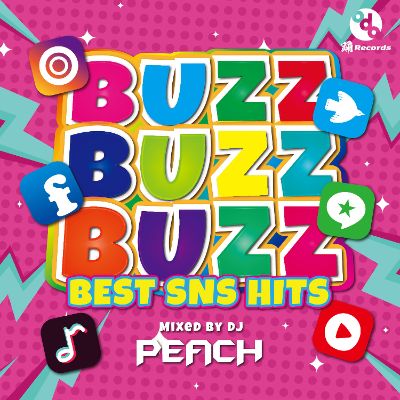 BUZZ BUZZ BUZZ -BEST SNS HITS- Mixed by DJ PEACH