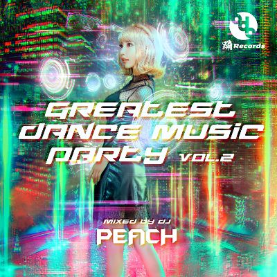 GREATEST DANCE MUSIC PARTY vol.2 Mixed by DJ PEACH