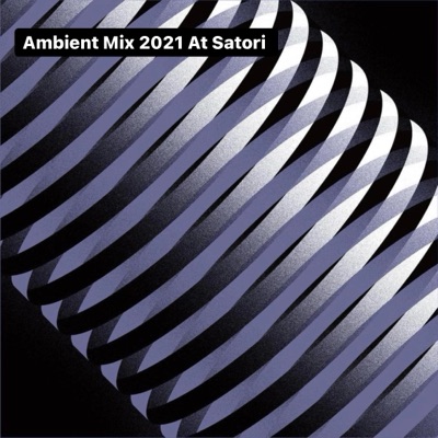 Ambient Mix 2021 At Satori 