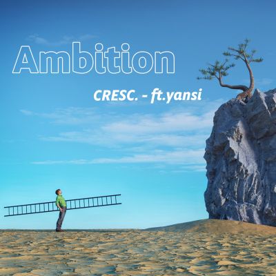 Ambition - CRESC. feat. yansi