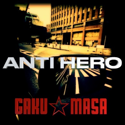 GAKUMASA "ANTI HERO"配信