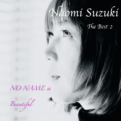 鈴木ナオミ　Best Album2 ”NO NAME is Beautiful" オンラインショップ