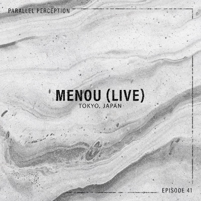 「Parallel Perception」Menou  (Live set)2023
