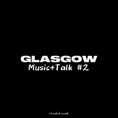 【GLASGOW Music+Talk】on Spotify Anchor