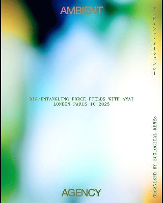 ［欧州フォーラム・展示会］Ambient Agency - dis/entangling force fields with awai 