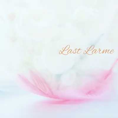 Last Larme / P★SPARK