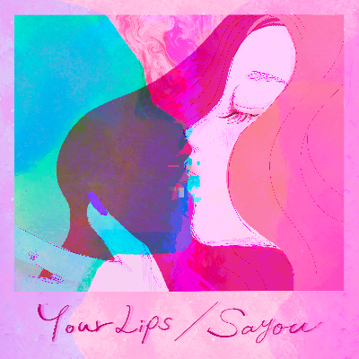 「Your Lips」Sayou