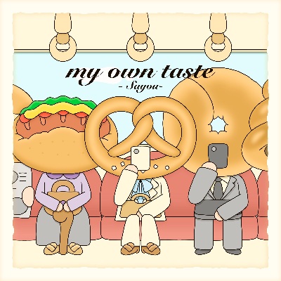 「My own taste」Sayou
