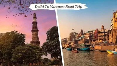Delhi to Varanasi Road Trip – Distance, Route & Other Details