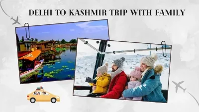 How to Plan a Delhi to Kashmir Family Trip
