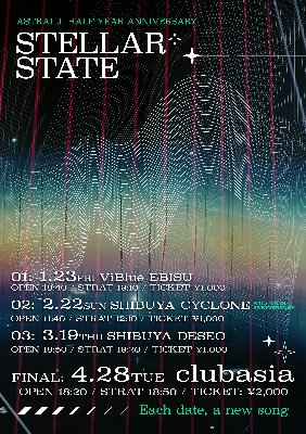 💫 4/28(火)ASTRAILL HALF YEAR ANNIVERSARY『STELLAR STATE: FINAL』clubasia - ONE MAN