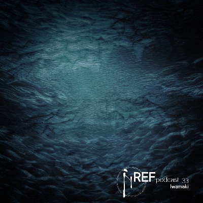「Initiate 」Reflexions Podcast 33 - Iwamaki 2023