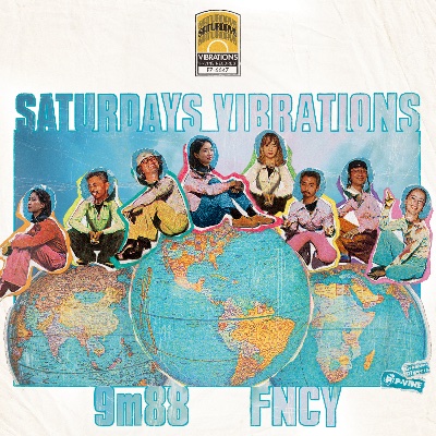 FNCY ✖️ 9m88 『Saturdays Vibrations』