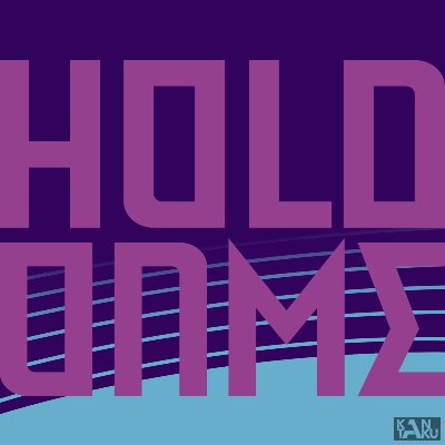 HOLD ON ME