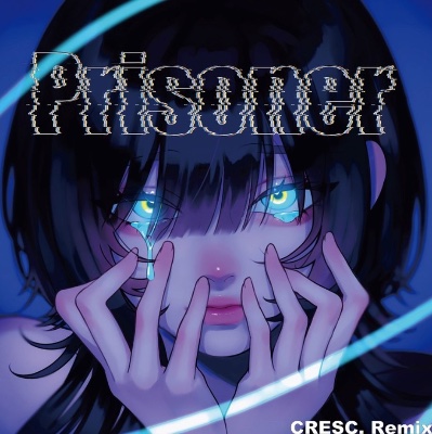 Prisoner(CRESC. Remix)