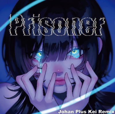 Prisoner(Johan Plus Kei Remix)
