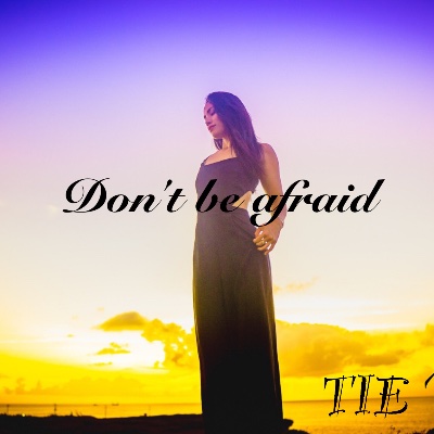 Don't be afraid